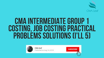 CMA Intermediate group 1 Costing, Job Costing Practical problems Solutions (I