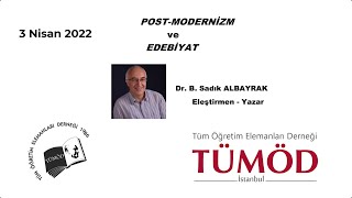 POST-MODERNİZM ve EDEBİYAT - Dr. B. Sadık ALBAYRAK - 3 Nisan 2022