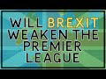 Will Brexit weaken the Premier League?