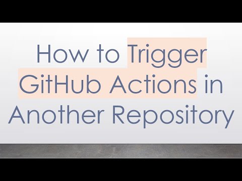 How to Trigger GitHub Actions in Another Repository
