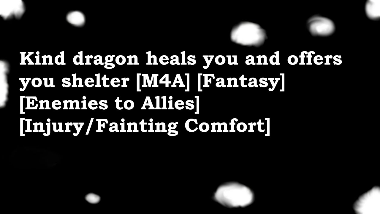 Kind dragon heals you and offers you shelter[M4A][Fantasy][Injury/Fainting Comfort]