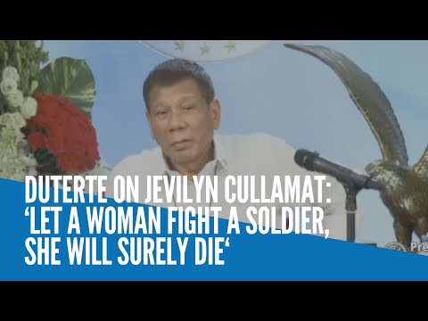 Duterte on Jevilyn Cullamat: ‘Let a woman fight a soldier, she will surely die‘