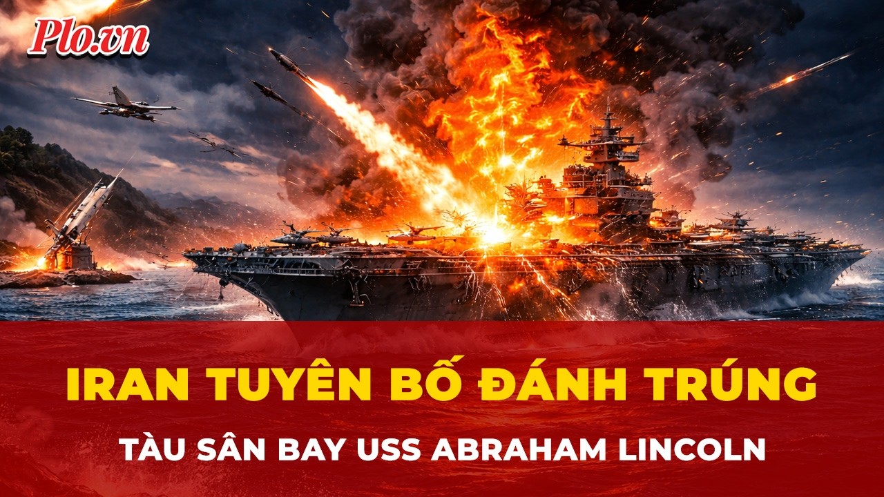 Iran tuyên bố đánh trúng tàu sân bay USS Abraham Lincoln trên biển Oman | Tin nhanh