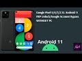 Google Pixel 5/4/3/2 XL Android 11 FRP Unlock/Google Account Bypass WITHOUT PC