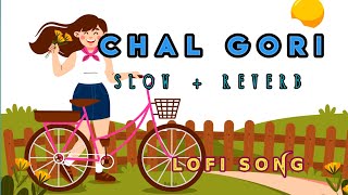 Chal Gori | Lofi Song | Slow Reverb | Nagpuri Song | Popular Music All Time Hit - #dance