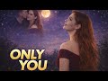 Only You Official Video