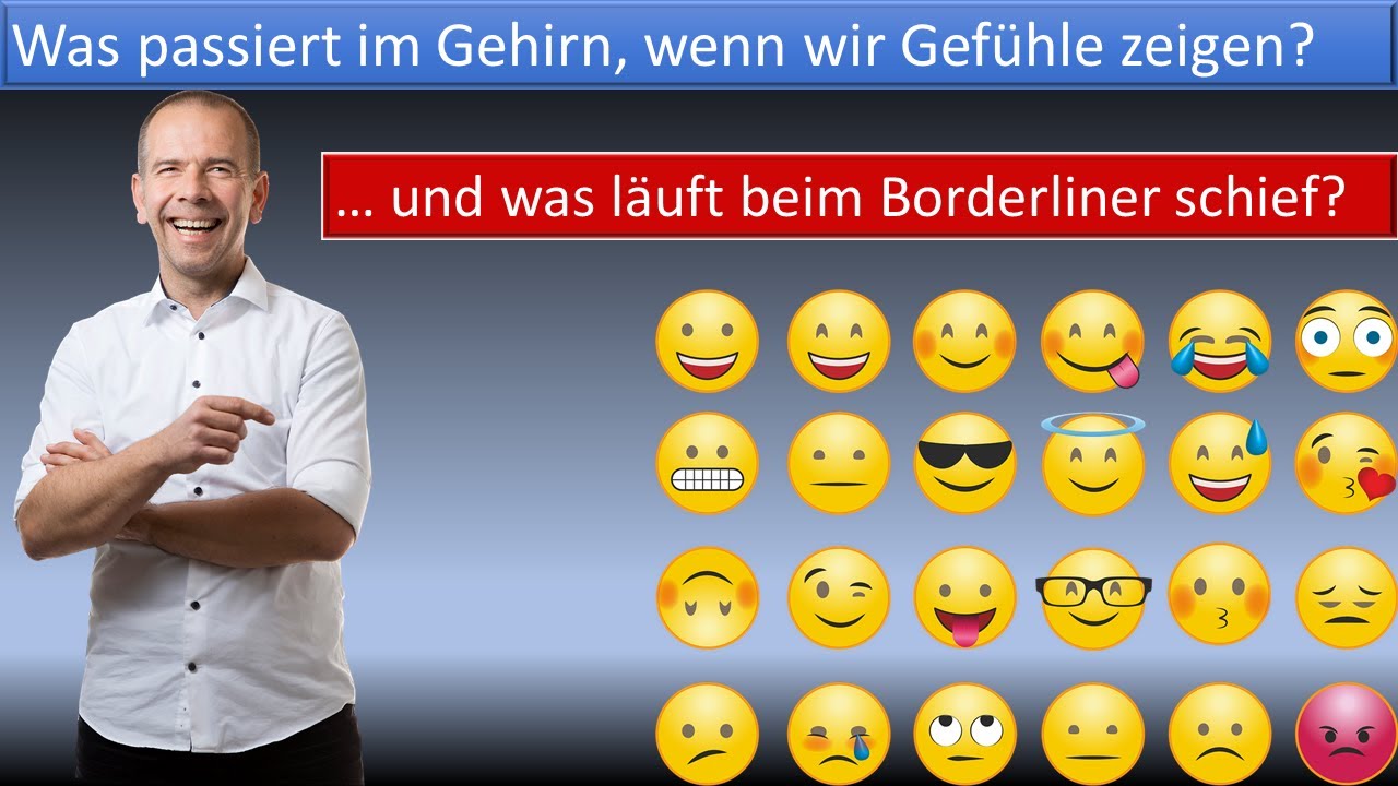 Was passiert im Gehirn wenn wir Gefühle zeigen? Und was läuft beim Borderliner schief? Teil 1