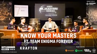 Know Your Masters Ft. TEAM ENIGMA FOREVER | BGMI Master Series 2022 #RaiseYourGame