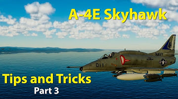 DCS World A-4E Skyhawk Tips and Tricks Part 3