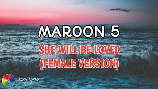 She Will Be Loved Female Version - Maroon 5 (Lyrics) | Easy Lyrics