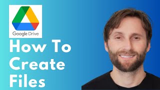 How to Create Files in Google Drive [Full Guide 2026]
