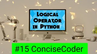 Logical Operator in Python #15-ConciseCoder(Beginners)