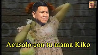 acusalo con tu mama Kiko