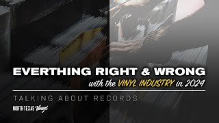 Everything RIGHT & WRONG with the Vinyl Record Industry in 2024 | Talking About Records