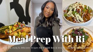 MEAL PREP WITH RI  SHE'S BACKKKK!!!! || 3 Quick, Easy & Delicious Meals for Weight Loss