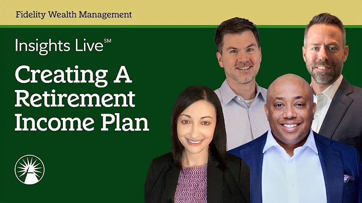 Insights Live: Creating A Retirement Income Plan | Fidelity Investments