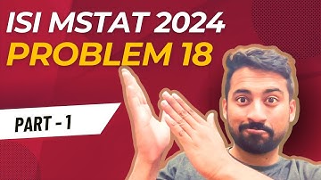 ISI MStat 2024 | Problem 18 | Cheenta | Part -1