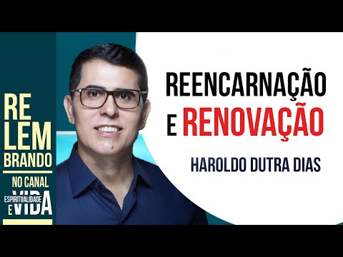 REENCARNAÇÃO E RENOVAÇÃO - RELEMBRANDO