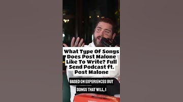What Type Of Songs Does Post Malone Like To Write? Full Send Podcast ft. Post Malone