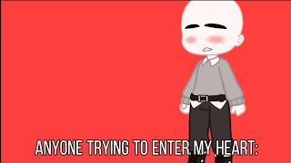 Anyone Trying To Enter My Heart