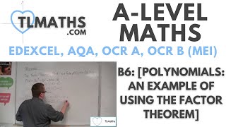 A-Level Maths: B6-12 [Polynomials: An Example of Using the Factor Theorem]
