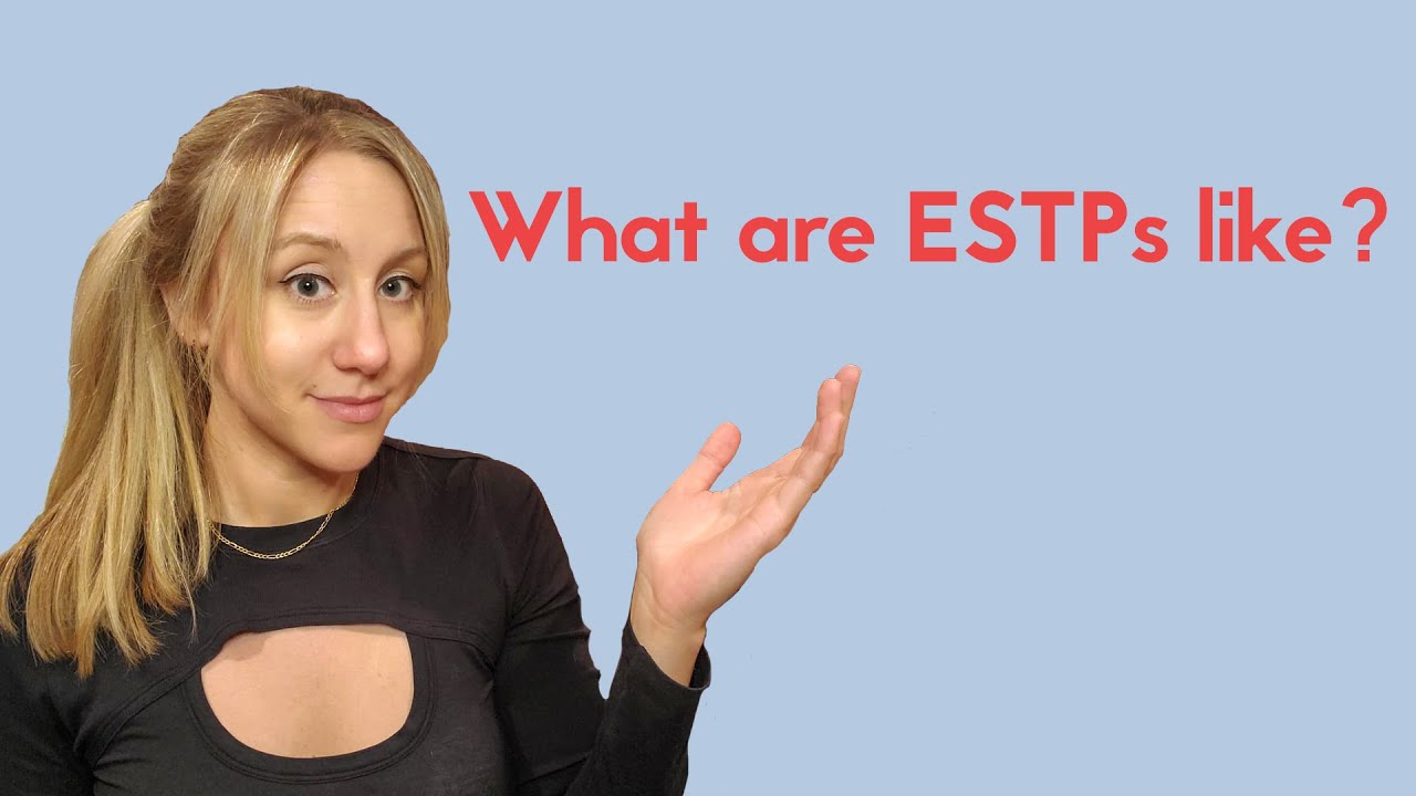 The REALITY of ESTPs - 2/2