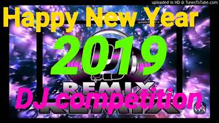 DJ competition song 2019 Happy New Year 2019 DJ Hard dialogue mix computation
