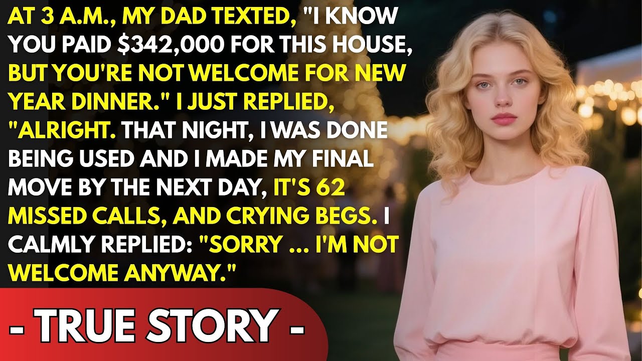 MY DAD TEXTED “YOU’RE NOT WELCOME FOR NEW YEAR” ALTHOUGH I PAID $350K, SO I MADE ONE MOVE THAT