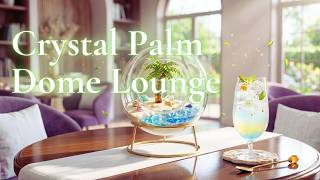 作業用BGM｜夏の午後カフェピアノ - Crystal Palm Dome Lounge