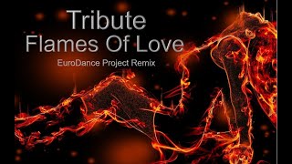 Tribute  - Flames Of Love ( EuroDance Project Remix ) refresh - 2022 #OlegVlasov