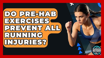 Do Pre-hab Exercises Prevent All Running Injuries? - Running Beyond Limits