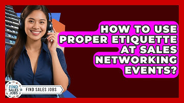 How To Use Proper Etiquette At Sales Networking Events? - Find Sales Jobs