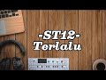 ST12 - Terlalu // Lirik lagu