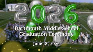 Dartmouth Middle School 8th Grade Graduation 2026 - June 18, 2026