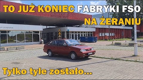 Odwiedziłem byłą fabrykę FSO na Żeraniu. Smutny widok i koniec polskiej motoryzacji.
