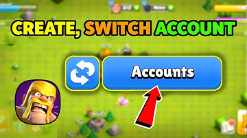 How To Make Another Clash of Clans Account Step by Step