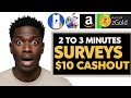 2 TO 3 MINUTES SURVEYS $10 CASHOUT