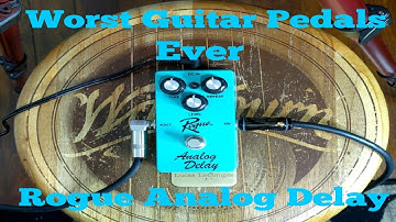 Worst Guitar Pedals Ever: Rogue Analog Delay Pedal