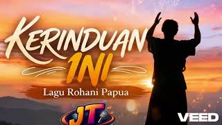 Kerinduan Ini   cover Rohani Papua Terindah Penuh Berkat Mv terbaru2026