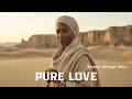 pure love (desert mirage mix) | afro-arabic deep house mix | cinematic |  afrobeat | desert vibes