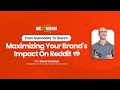 From Subreddits to Search: Maximizing Your Brand's Impact on Reddit