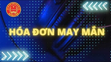 CỤC THUẾ TP HÀ NỘI TỔ CHỨC CHƯƠNG TRÌNH "HOÁ ĐƠN MAY MẮN" VỚI NHIỀU GIẢI THƯỞNG CÓ GIÁ TRỊ