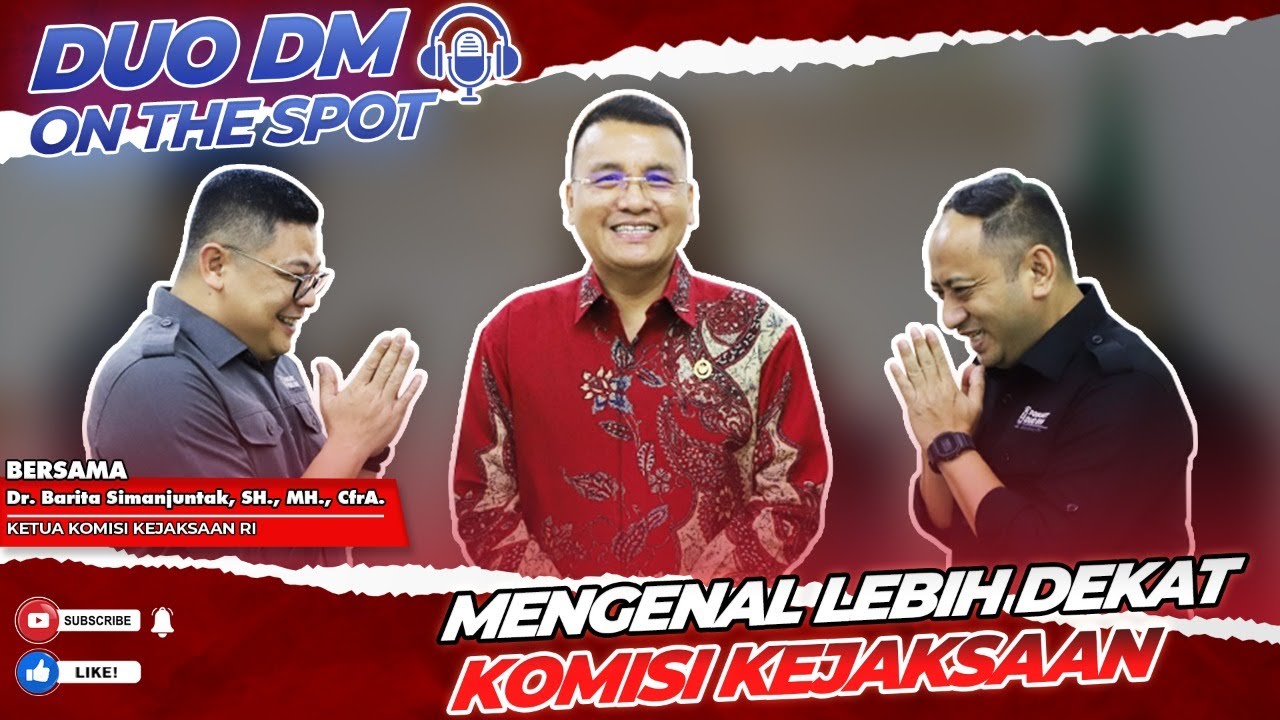 MENGENAL LEBIH DEKAT KOMISI KEJAKSAAN | DUO DM ON THE SPOT #duodm #podcastduodm #kejaksaanri