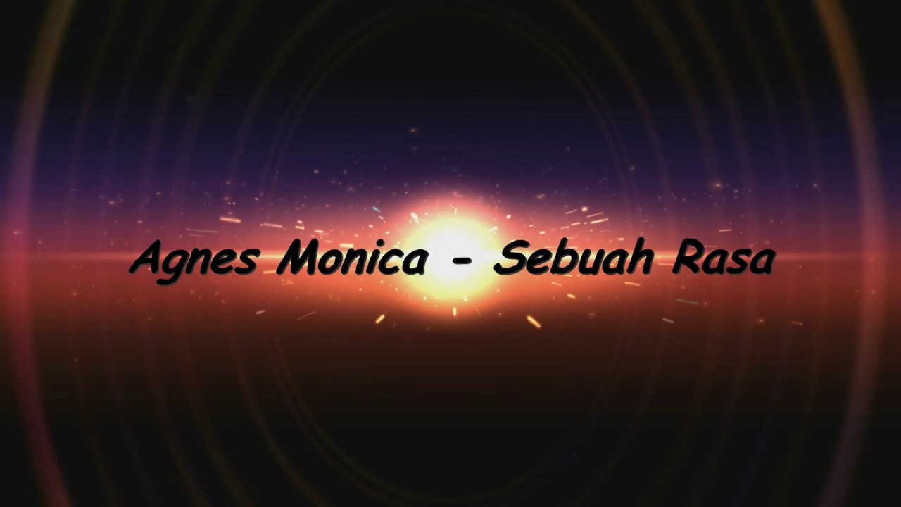 Agnes Monica - Sebuah Rasa ( Official Video Lyric ) TERBARU!!!... - YouTube
