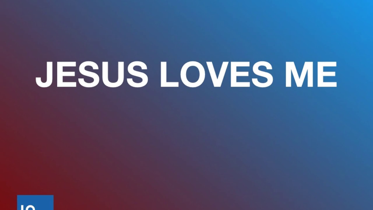 Jesus Loves Me YouTube Jesus loves me youtube