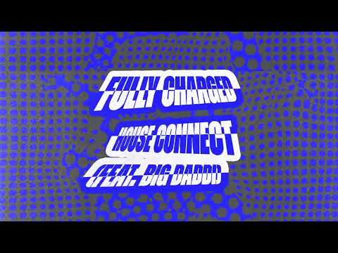 Fully Charged - House Connect (feat. Big Daddi)
