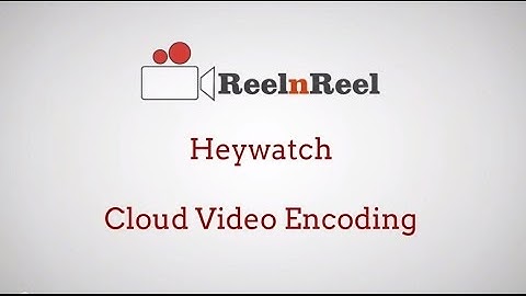 Heywatch Cloud Video Encoding