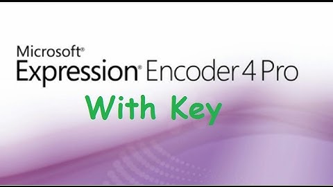 Microsoft Expression Encoder Pro 4 ( With Key )Download  for Windows 7/8/10