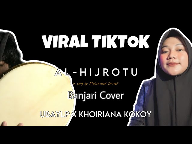 Al-Hijrotu - Mohamed Youssef Banjari Cover by UbayLP X Khoiriana Kokoy | Viral Tiktok class=