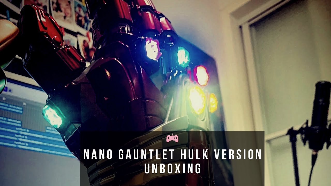 Nano gauntlet hulk version unboxing!